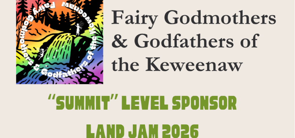 Fairy Godmothers and Godfathers of the Keweenaw - Land Jam 2026 Sponsor